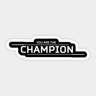 You Are The Champion Sticker